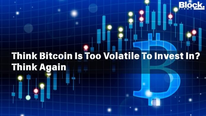 Think Bitcoin Is Too Volatile To Invest In Think Again